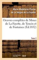 Oeuvres complètes de Mmes de La Fayette, de Tencin et de Fontaines. Tome 2 (Éd.1832)