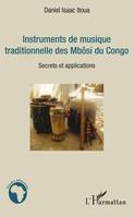 Instruments de musique traditionnelle des Mbôsi du Congo, Secrets et applications