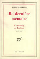 Ma dernière mémoire..., 1, Un Faubourg de Toulouse, 1907-1927, Ma dernière mémoire (Tome 1-1907-1927), 1907-1927