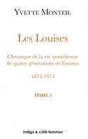 Les Louises (Tome 2), Chroniques de la vie quotidienne de quatre générations de femmes - 1873-1973