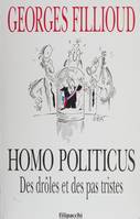 Homo politicus, Des drôles et des pas tristes
