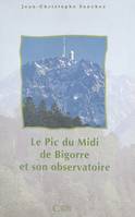 Le Pic du Midi de Bigorre et son observatoire, Histoire scientifique, culturelle et humaine d'une montagne et d'un observatoire scientifique