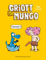 Griott & Mungo, Griott et Mungo, 1, Maman ? !