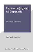 La terre de Jarjayes en Gapençais, Documents (933-1588)