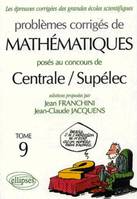 Problèmes corrigés de mathématiques posés au concours de Centrale-Sup'Elec ., Tome 9, Mathématiques Centrale/Supélec 2004-2005 - Tome 9