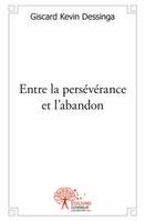 Entre la persévérance et l'abandon