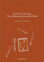 Aesthetic Dining The Art Restaurant Around The World /anglais
