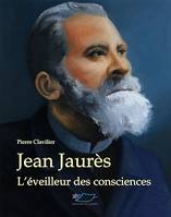 Jean Jaurès, L'éveilleur des consciences