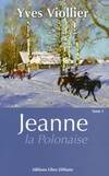 Tome 1, Jeanne la polonaise : Tome I, roman