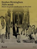 Notre monde, Histoire des grandes familles juives de New York