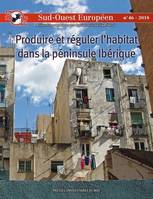 Produire et réguler l'habitat dans la péninsule ibérique, Politique du logement et pouvoirs urbains depuis la crise (revue sud-ouest europe)