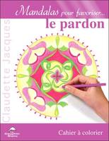 Mandalas pour favoriser le pardon, cahier à colorier