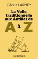 LA VOILE TRADITIONNELLE AUX ANTILLES DE A A Z