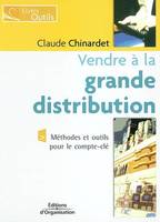 Vendre à la grande distribution, méthodes et outils pour le compte-clé