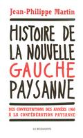 Histoire de la nouvelle gauche paysanne, des contestations des années 1960 à la Confédération paysanne