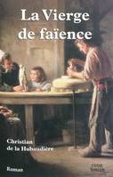 La Vierge de faïence - roman historique