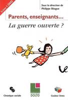 PARENTS, ENSEIGNANTS LA GUERRE OUVERTE