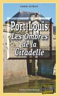 Port-louis,les ombres de la citadelle, les ombres de la citadelle