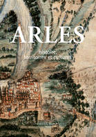 Arles, Histoire, territoires et cultures