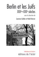 BERLIN ET LES JUIFS - XIXe-XXIe SIECLES, XIXe-XXIe siècles