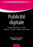 Publicité digitale - Programmatique. Data. Mobile. Vidéo. Métiers du Web, Programmatique. Data. Mobile. Vidéo. Métiers du Web