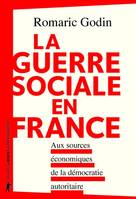 La guerre sociale en France - Aux sources économiques de la démocratie autoritaire