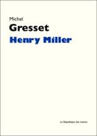 Henry Miller, Vie et Oeuvre de Henry Miller