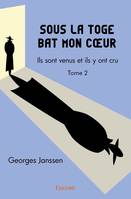 Sous la toge bat mon coeur, 2, Sous la toge bat mon cœur, Ils sont venus et ils y ont cru