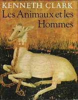 Les Animaux Et Les Hommes - Leurs Relations À Travers L'art Occidental De La Préhistoire À Nos Jours, leurs relations à travers l'art occidental de la préhistoire à nos jours