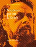 Ne pleure pas sur la Grèce