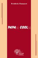 Papa(s) cool(s)