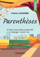 Parenthèses, Cette rencontre pourrait changer votre vie