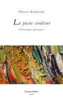 La juste couleur, Chroniques poétiques