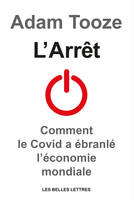 L’Arrêt, Comment le Covid a ébranlé l’économie mondiale