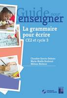 La grammaire pour écrire CE2 et cycle 3 + Ressources numériques