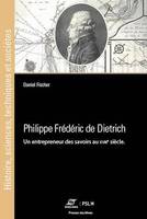 Philippe frédéric de dietrich, un entrepreneur des savoirs au XVIIIe siècle, Un entrepreneur des savoirs au xviie siècle