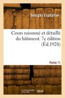 Cours raisonné et détaillé du bâtiment. 7e édition