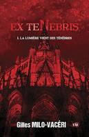 La lumière vient des ténèbres, Ex Tenebris - 1