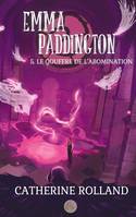 Emma Paddington (tome 5) : Le gouffre de l'abomination, 5
