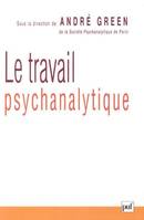 LE TRAVAIL PSYCHANALYTIQUE, [colloque, Paris, Maison de l'UNESCO, 23-24 novembre 2002]