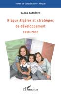 Risque Algérie et stratégies de développement, 1830-2030