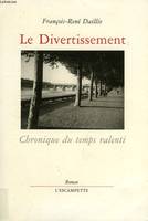 Le Divertissement, chronique du temps ralenti