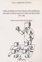 PHILOSOPHIES ET POLITIQUES NÉO-LIBÉRALES DE L'ÉDUCATION DANS LE CHILI DE PINOCHET 1973-1983, L'école du marché contre l'école de l'égalité