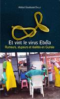 Et vint le virus Ebola, Rumeurs, stupeurs et réalités en Guinée