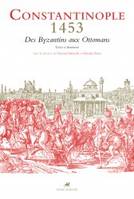 Constantinople 1453, Des Byzantins aux Ottomans : textes et documents