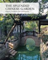 The splendid Chinese Garden /anglais
