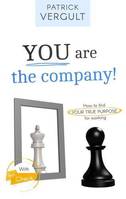 You are the company !, How to find your true purpose for working