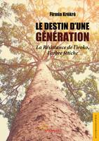 2, Le Destin d'une génération - La résistance de l'iroko, l'arbre fétiche