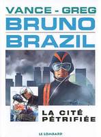 Bruno Brazil, 4, LA CITE PETRIFIEE, Volume 4, La cité pétrifiée