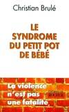 LE SYNDROME DU PETIT POT DE BEBE. La violence n'est pas une fatalité, la violence n'est pas une fatalité